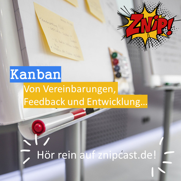 Znipcast – für gute Zusammenarbeit | Agile, Scrum, KanBan, Psychologie, Teamentwicklung und NLP | Podcast der Znip Academy