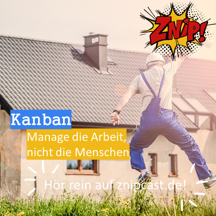 Znipcast – für gute Zusammenarbeit | Agile, Scrum, KanBan, Psychologie, Teamentwicklung und NLP | Podcast der Znip Academy