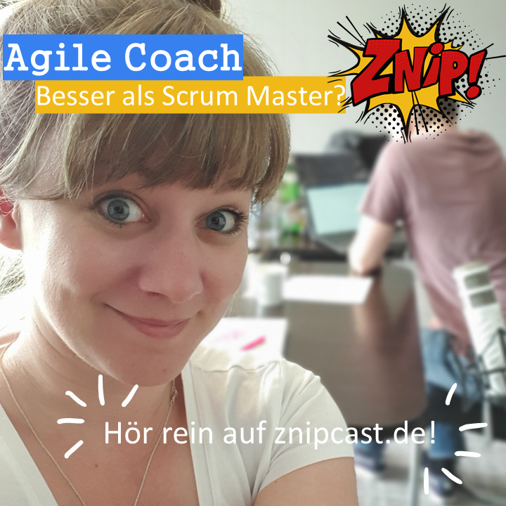 Znipcast - für gute Zusammenarbeit | Agilität, Scrum, KanBan, Psychologie, Teamentwicklung und NLP | Podcast der Znip Academy