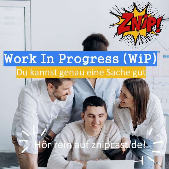Znipcast – für gute Zusammenarbeit | Agile, Scrum, KanBan, Psychologie, Teamentwicklung und NLP | Podcast der Znip Academy