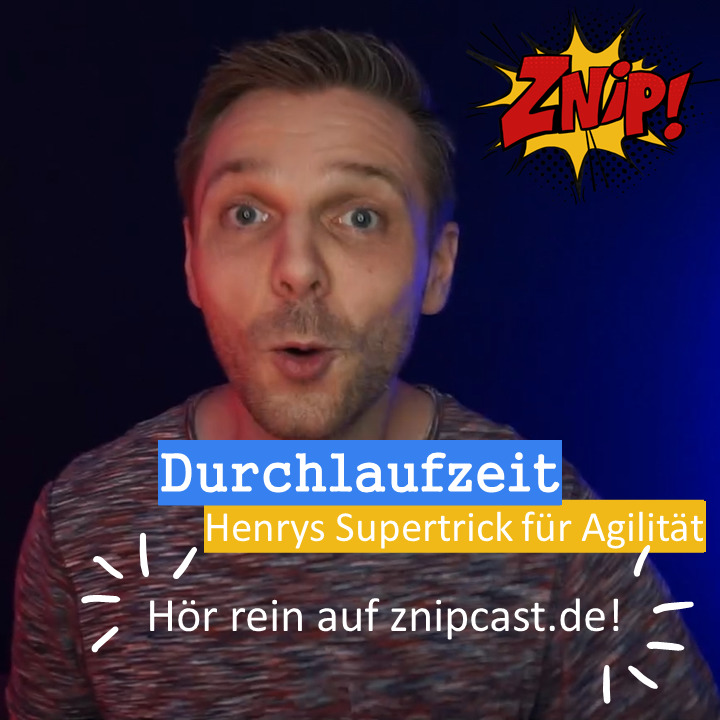 Znipcast - für gute Zusammenarbeit | Agilität, Scrum, KanBan, Psychologie, Teamentwicklung und NLP | Podcast der Znip Academy