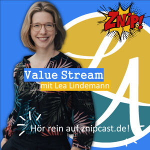 Value Stream mit Lea Lindemann Znipcast